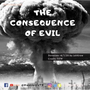 THE CONSEQUENCE OF EVIL Daily devotion Mentiasie JahKrow 
