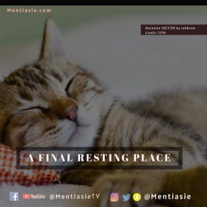 A FINAL RESTING PLACE Mentiasie devotion jahkrow