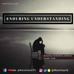 ENDURING UNDERSTANDING Devotion mentiasie JahKrow 