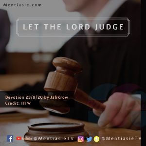 LET THE LORD JUDGE Mentiasie devotion jahkrow 