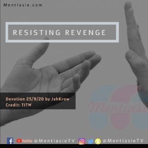 RESISTING REVENGE Jahkrow devotion mentiasie
