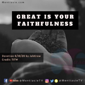 GREAT IS YOUR FAITHFULNESS Devotion Mentiasie JahKrow 